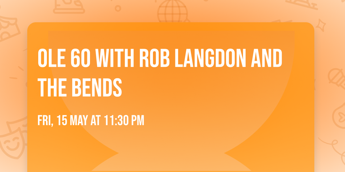 Ole 60 with Rob Langdon and The Bends