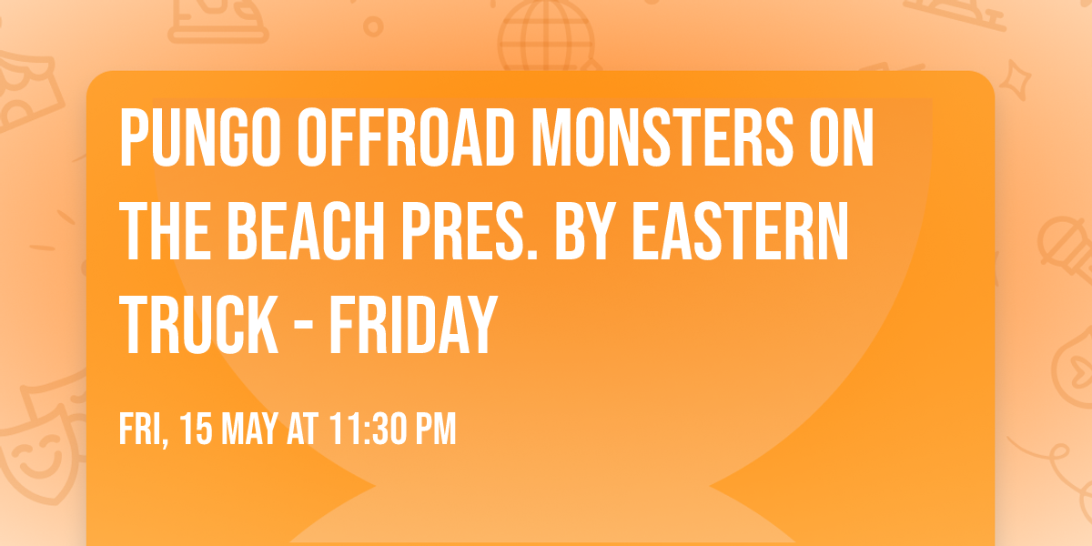 Pungo Offroad Monsters On The Beach pres. by Eastern Truck - FRIDAY