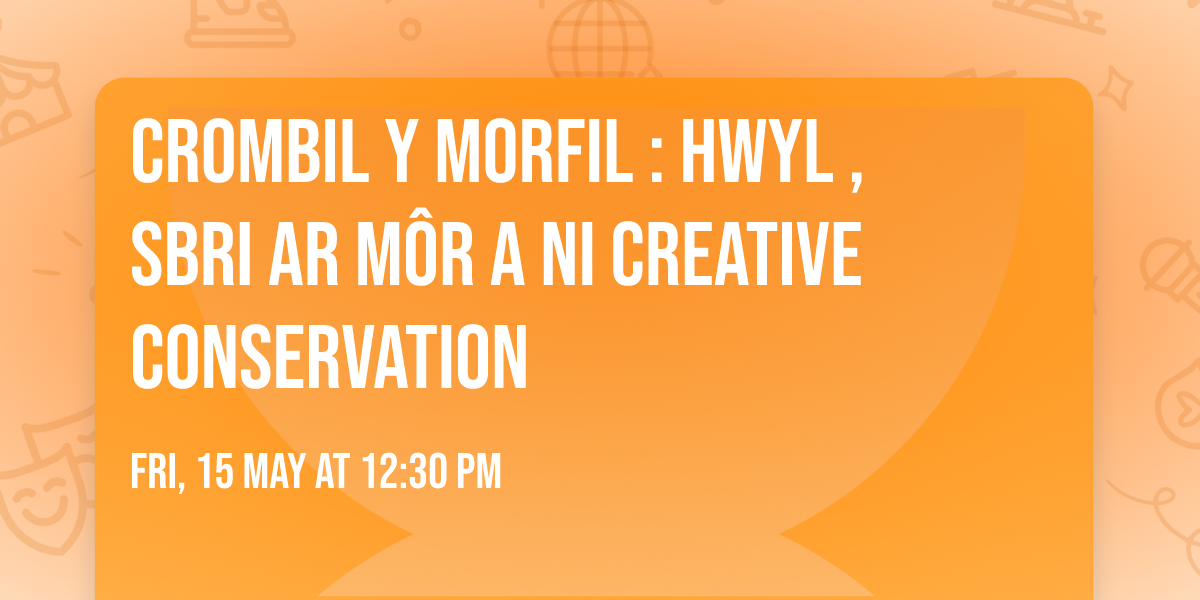 Crombil y Morfil : Hwyl , sbri ar M\u00f4r a Ni   Creative Conservation