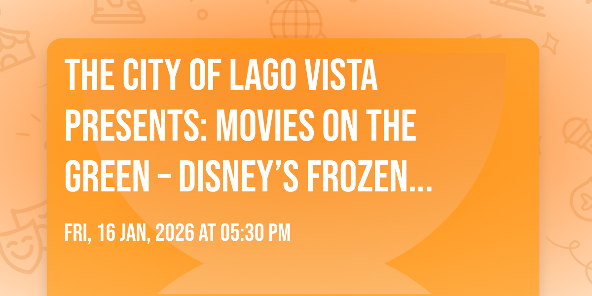 🎬 The City of Lago Vista presents: Movies on the Green 🌙🍿 – Disney’s FROZEN Edition!