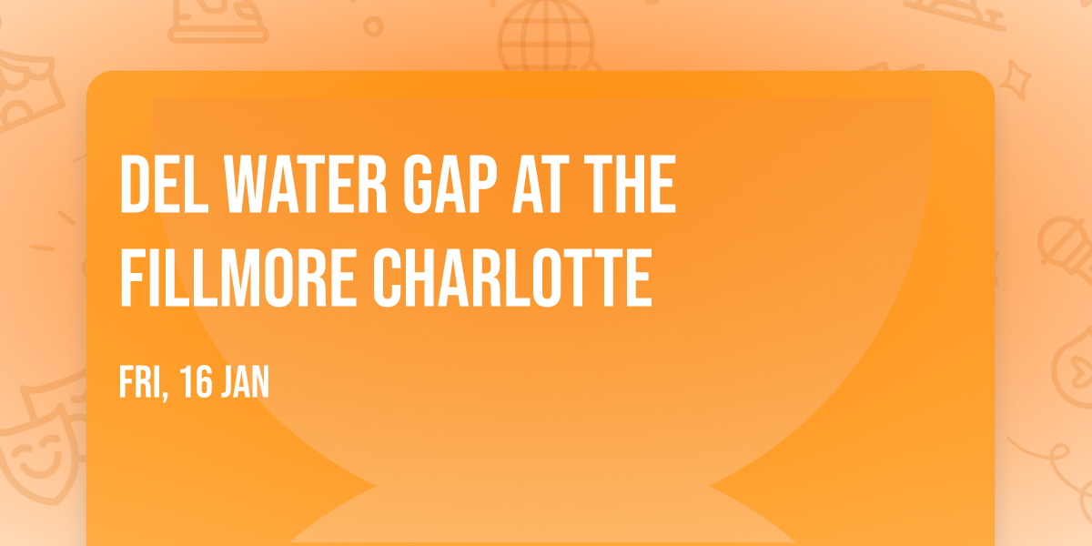 Del Water Gap at The Fillmore Charlotte