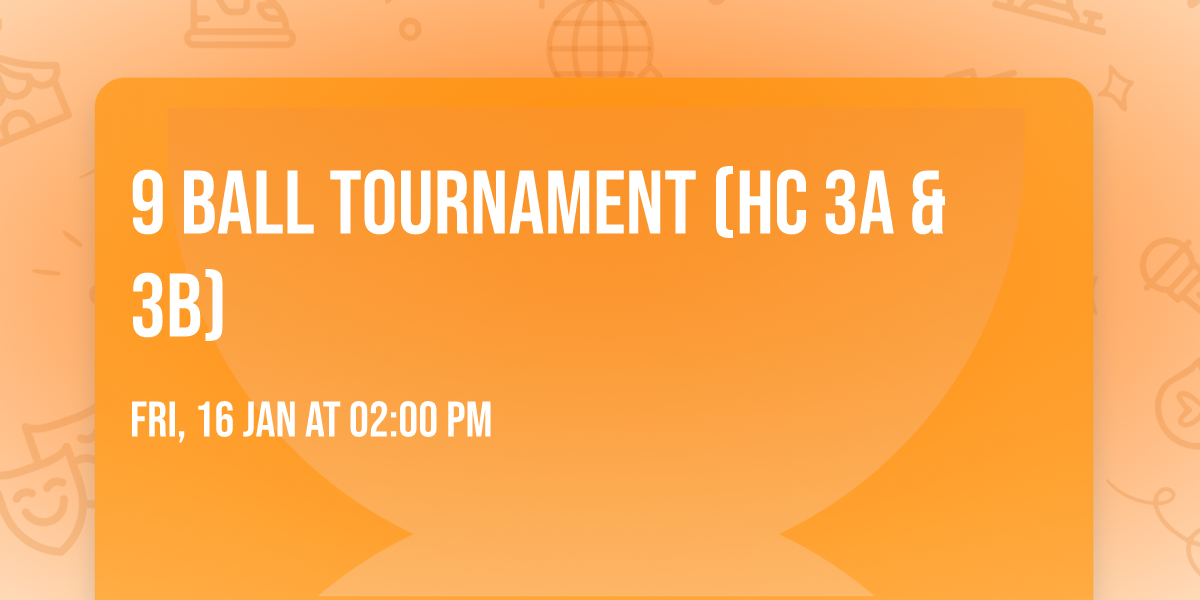 9 Ball Tournament (HC 3A & 3B)