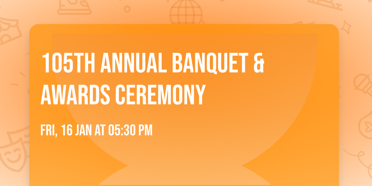 105th Annual Banquet & Awards Ceremony