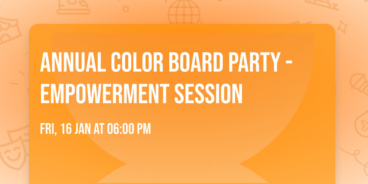 Annual Color Board Party - Empowerment Session