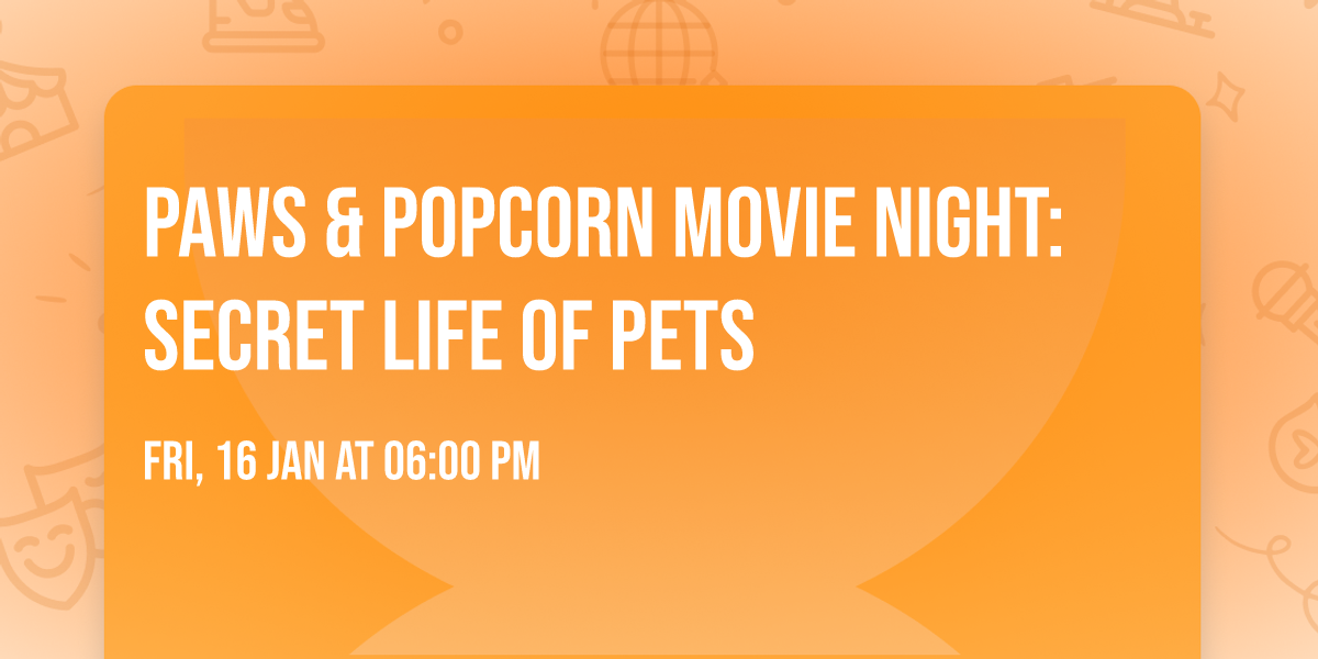 Paws & Popcorn Movie Night: Secret Life of Pets