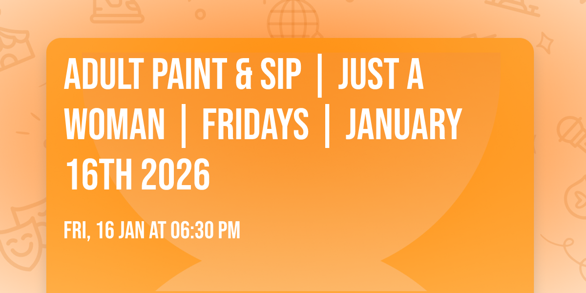 Adult Paint & Sip | Just a Woman | Fridays | January 16th 2026