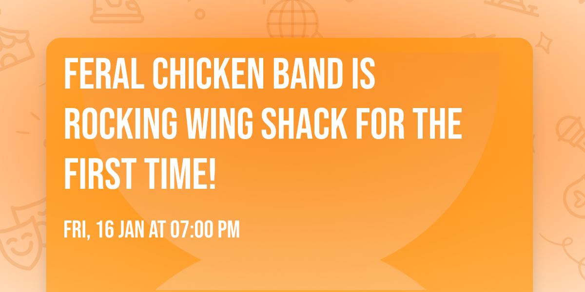 Feral Chicken Band is rocking Wing Shack for the first time! 
