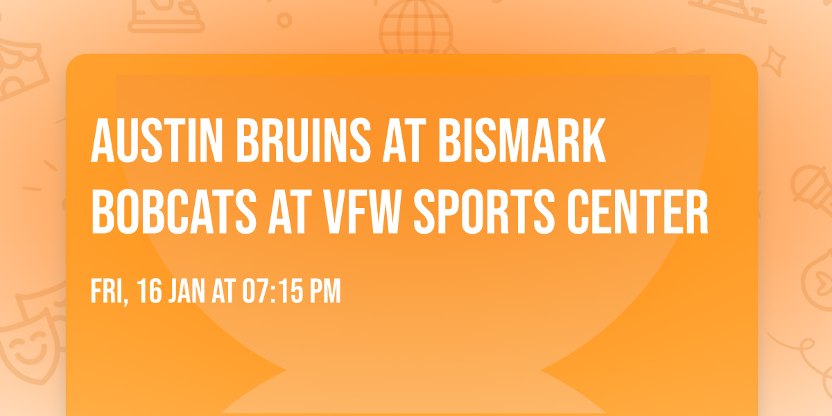 Austin Bruins at Bismark Bobcats at VFW Sports Center