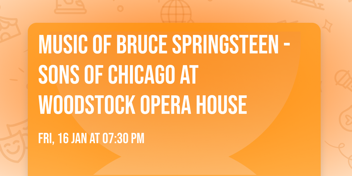 Music of Bruce Springsteen - Sons Of Chicago at Woodstock Opera House