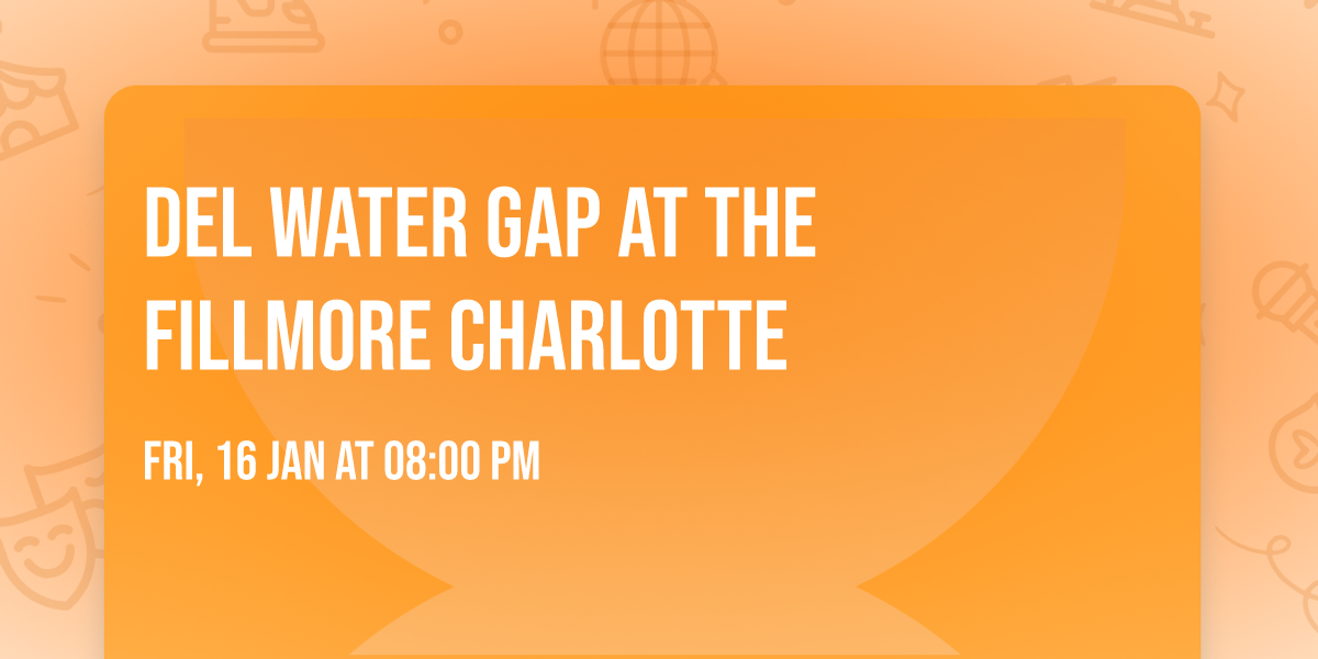 Del Water Gap at The Fillmore Charlotte