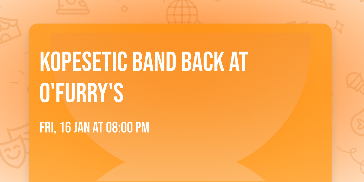 KOPESETIC BAND BACK AT O'FURRY'S
