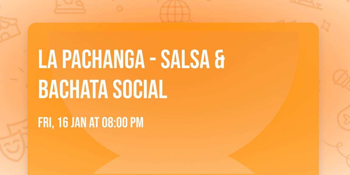 La Pachanga - Salsa & Bachata Social