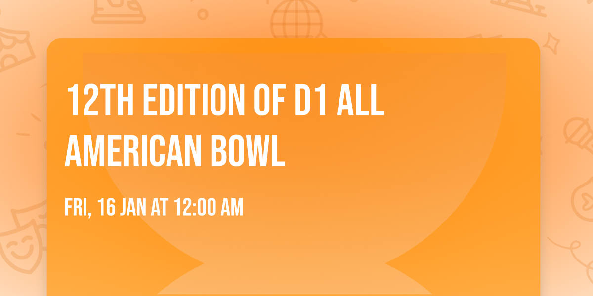 12th Edition of D1 All American Bowl