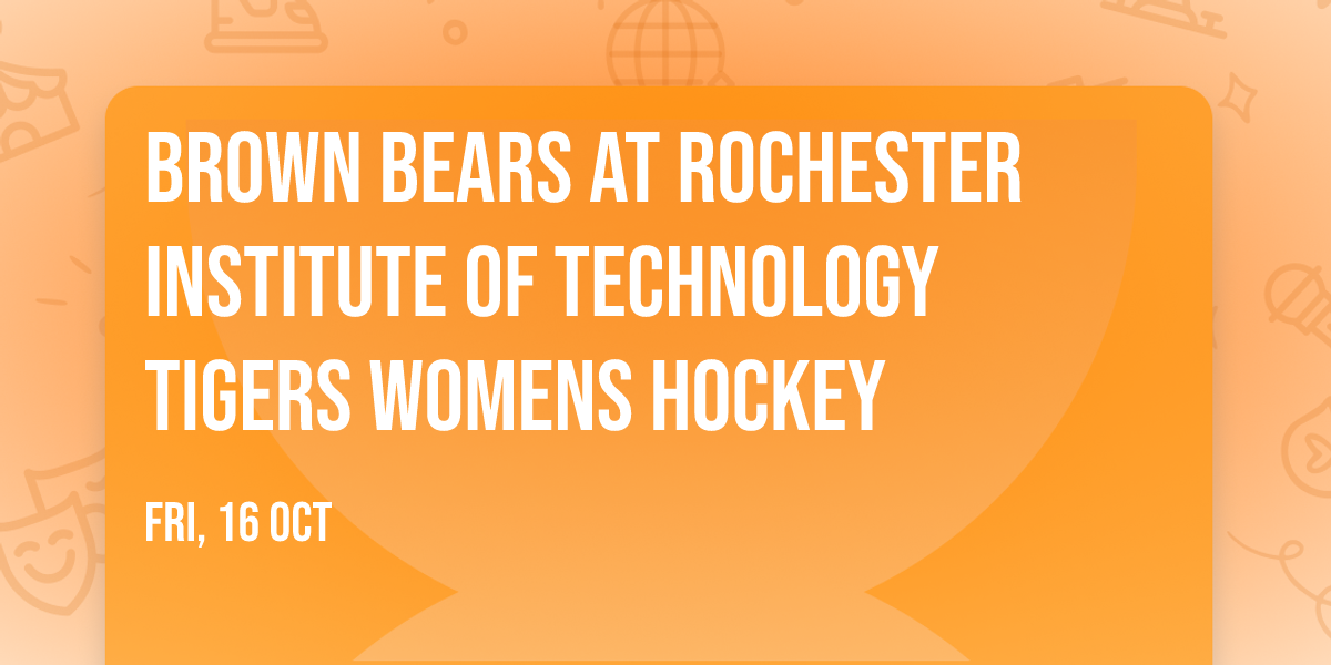 Brown Bears at Rochester Institute of Technology Tigers Womens Hockey