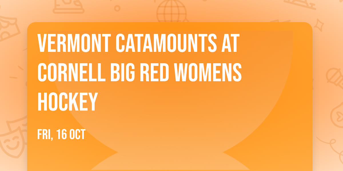 Vermont Catamounts at Cornell Big Red Womens Hockey