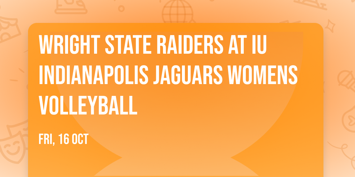 Wright State Raiders at IU Indianapolis Jaguars Womens Volleyball