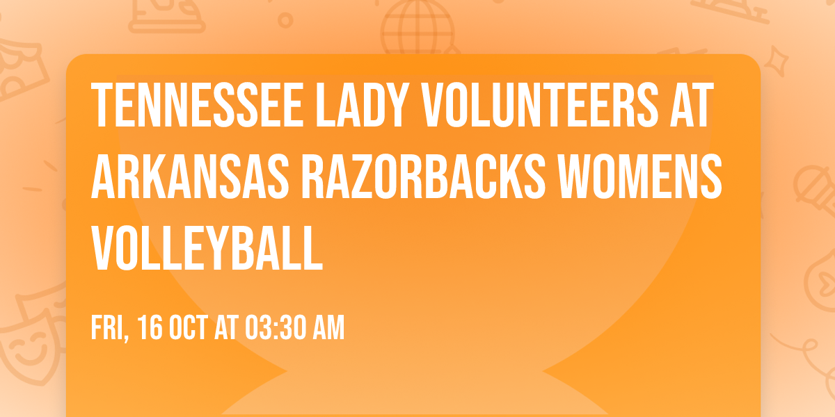 Tennessee Lady Volunteers at Arkansas Razorbacks Womens Volleyball