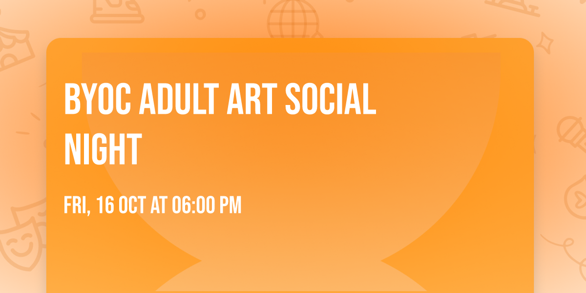 BYOC  Adult Art  Social Night