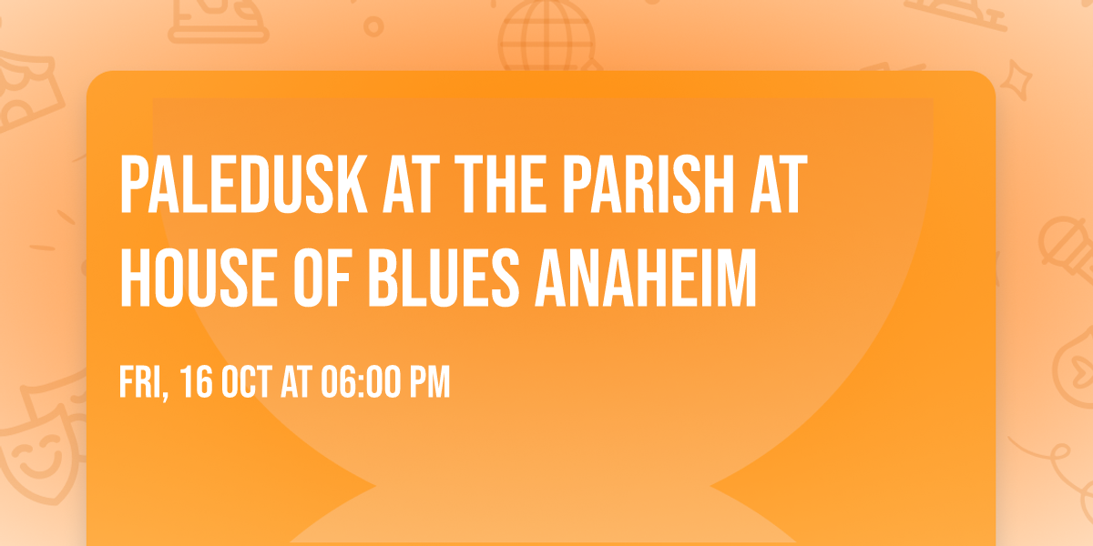 Paledusk at The Parish at House of Blues Anaheim