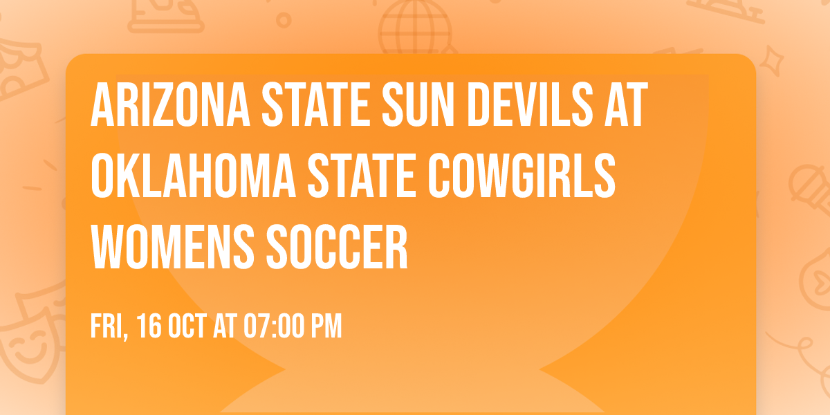 Arizona State Sun Devils at Oklahoma State Cowgirls Womens Soccer
