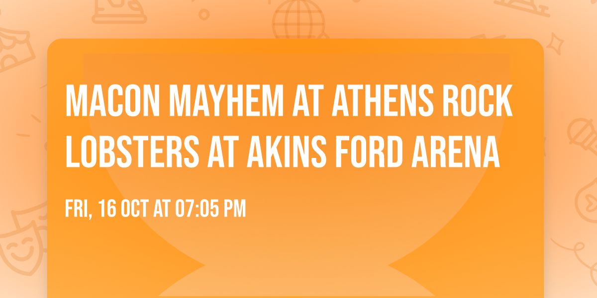 Macon Mayhem at Athens Rock Lobsters at Akins Ford Arena