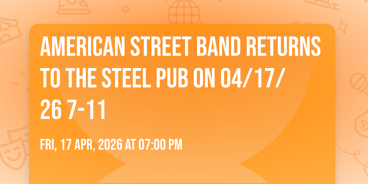American Street Band returns to the Steel Pub on 04\/17\/26 7-11