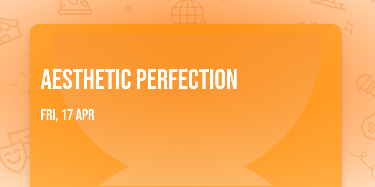 Aesthetic Perfection