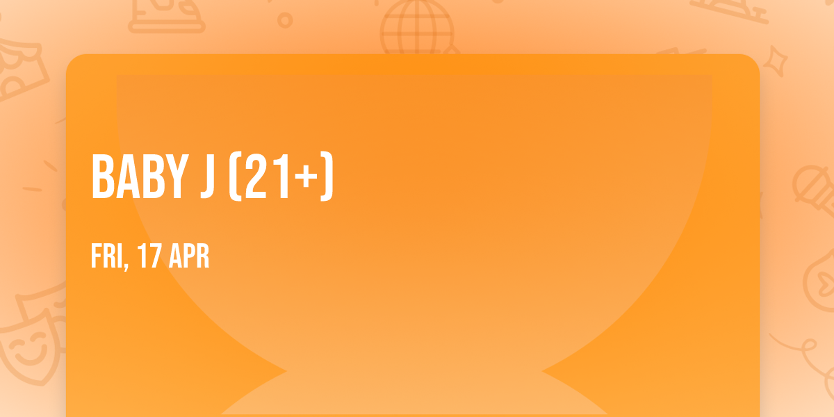 Baby J (21+)
