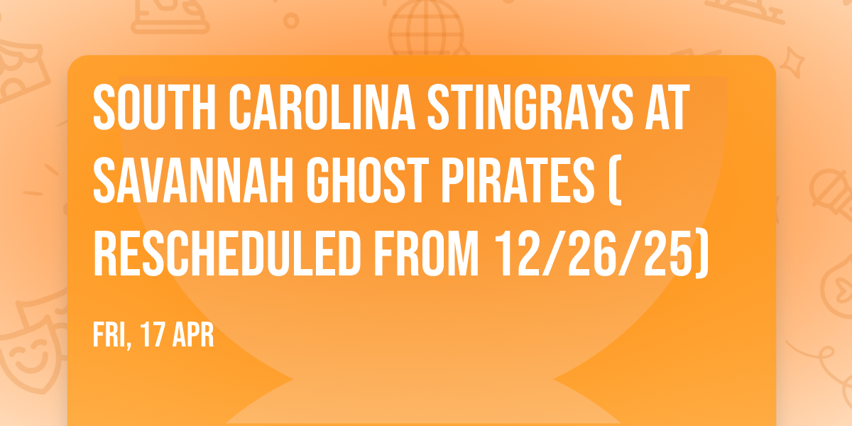 South Carolina Stingrays at Savannah Ghost Pirates (Rescheduled from 12\/26\/25)