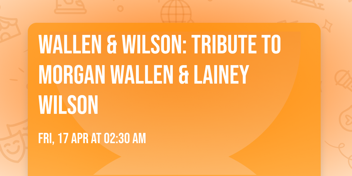 Wallen & Wilson: Tribute To Morgan Wallen & Lainey Wilson