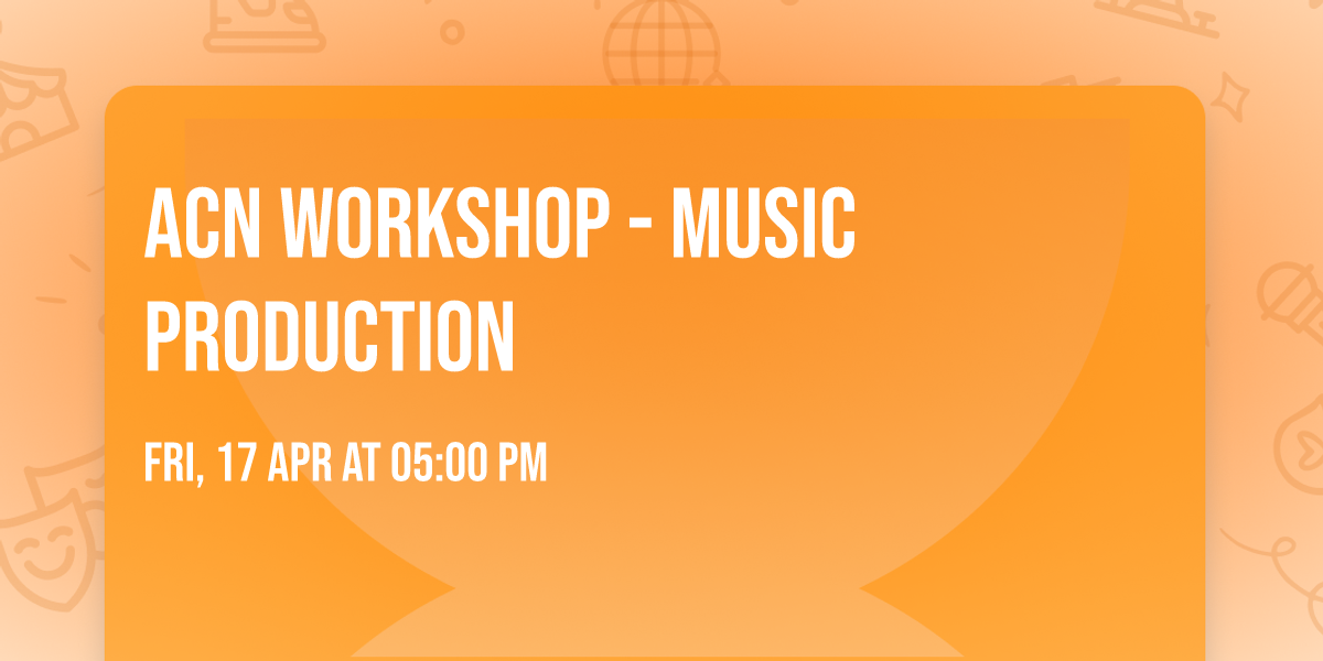 ACN Workshop - Music Production