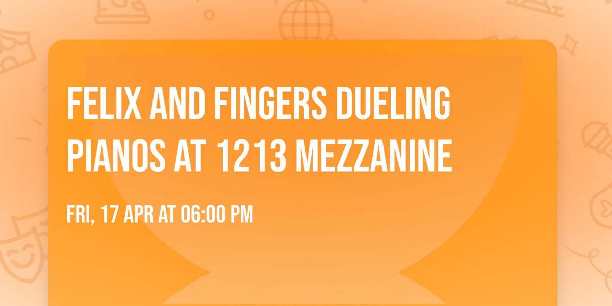 Felix and Fingers Dueling Pianos at 1213 Mezzanine