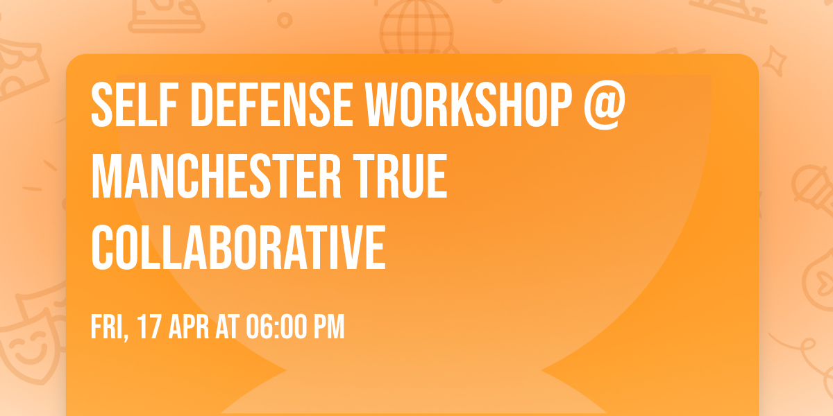 Self Defense Workshop @ Manchester True Collaborative