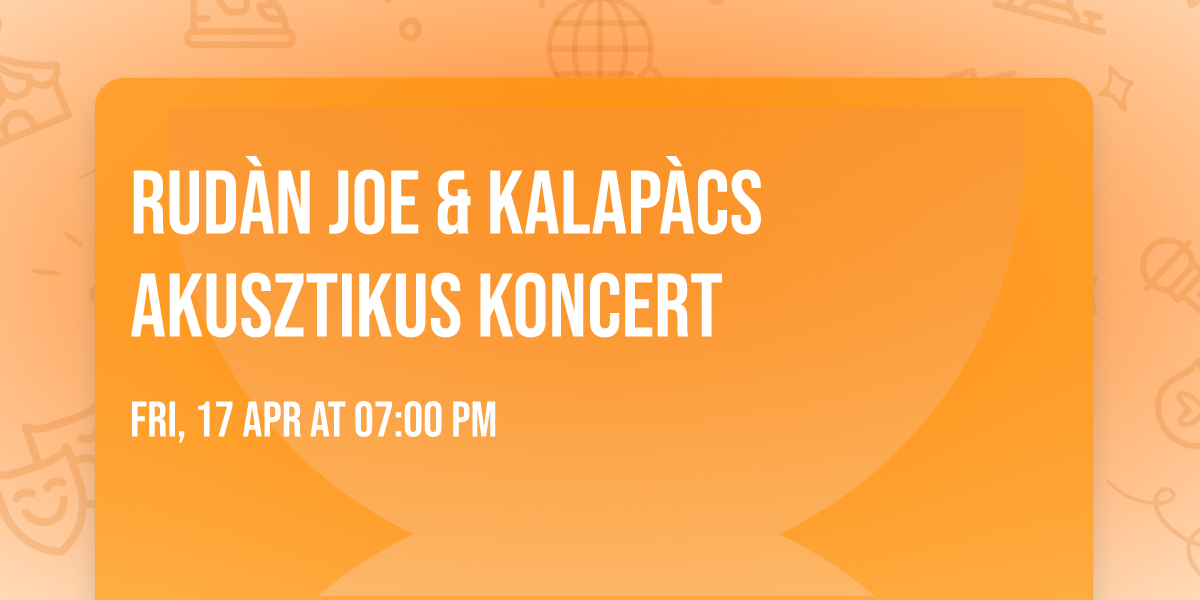 Rud\u00e0n Joe & Kalap\u00e0cs akusztikus koncert 