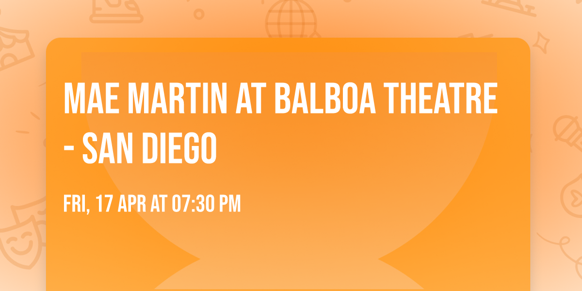 Mae Martin at Balboa Theatre - San Diego