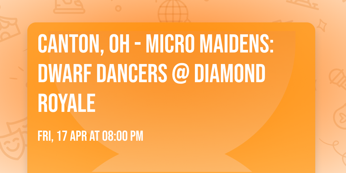 Canton, OH - Micro Maidens: Dwarf Dancers @ Diamond Royale