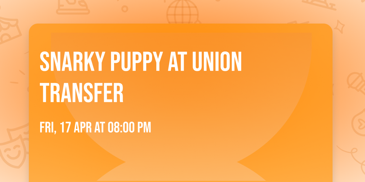 Snarky Puppy at Union Transfer