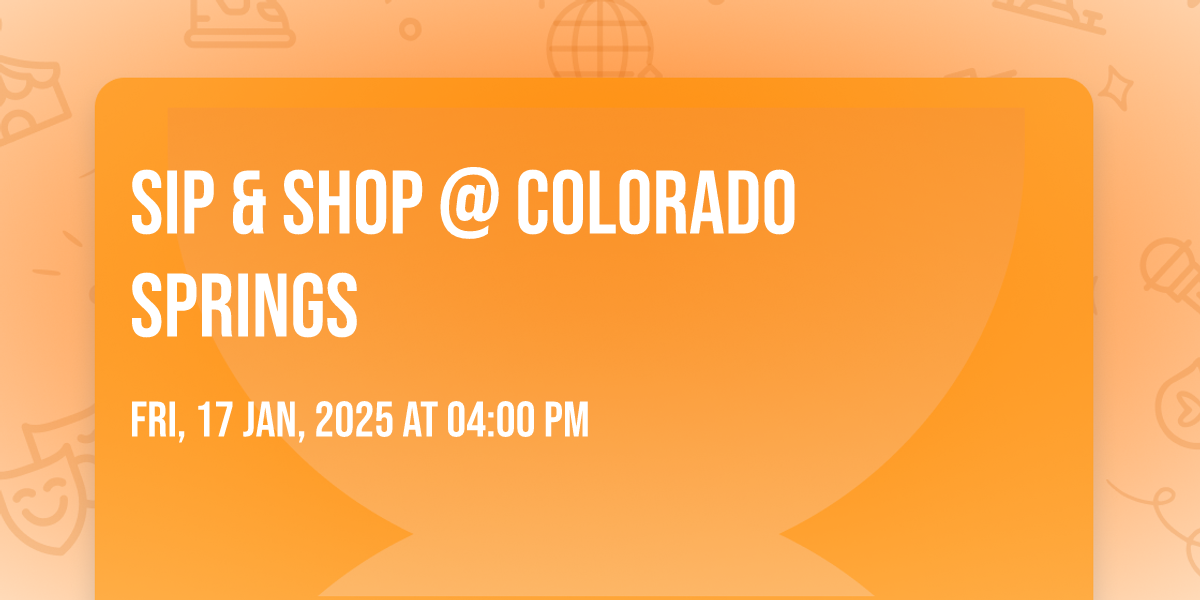 Sip & Shop @ Colorado Springs