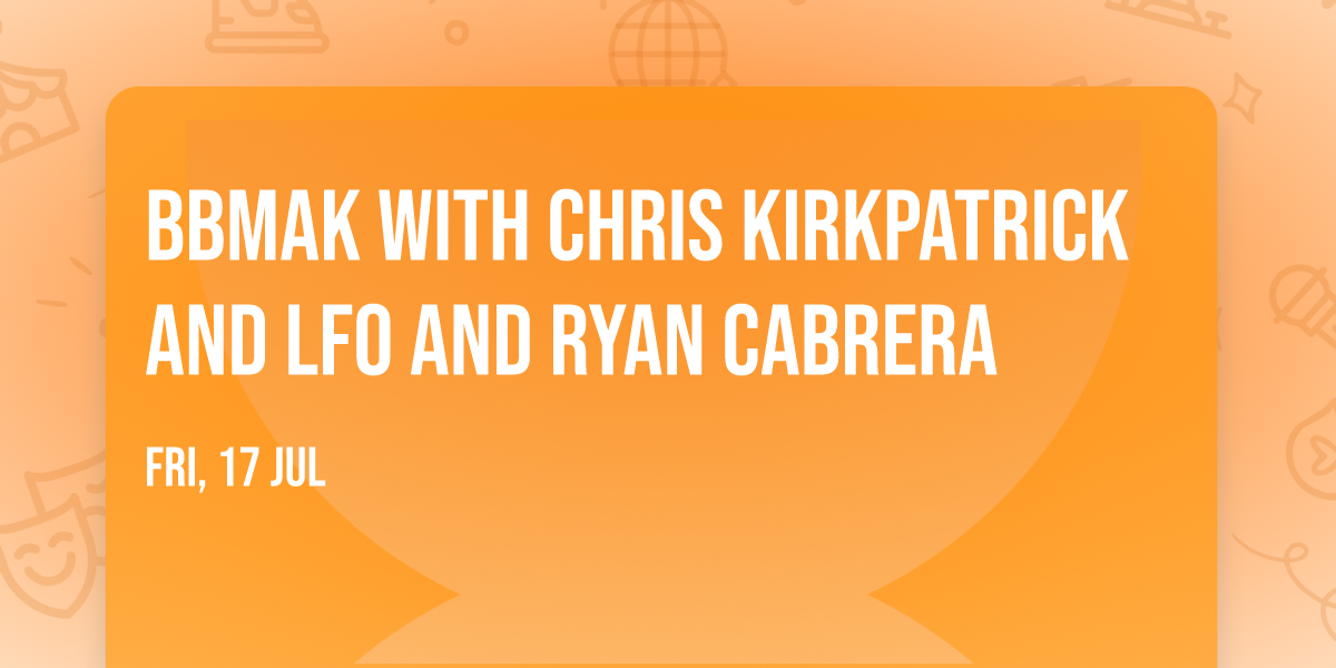 BBMak with Chris Kirkpatrick and LFO and Ryan Cabrera