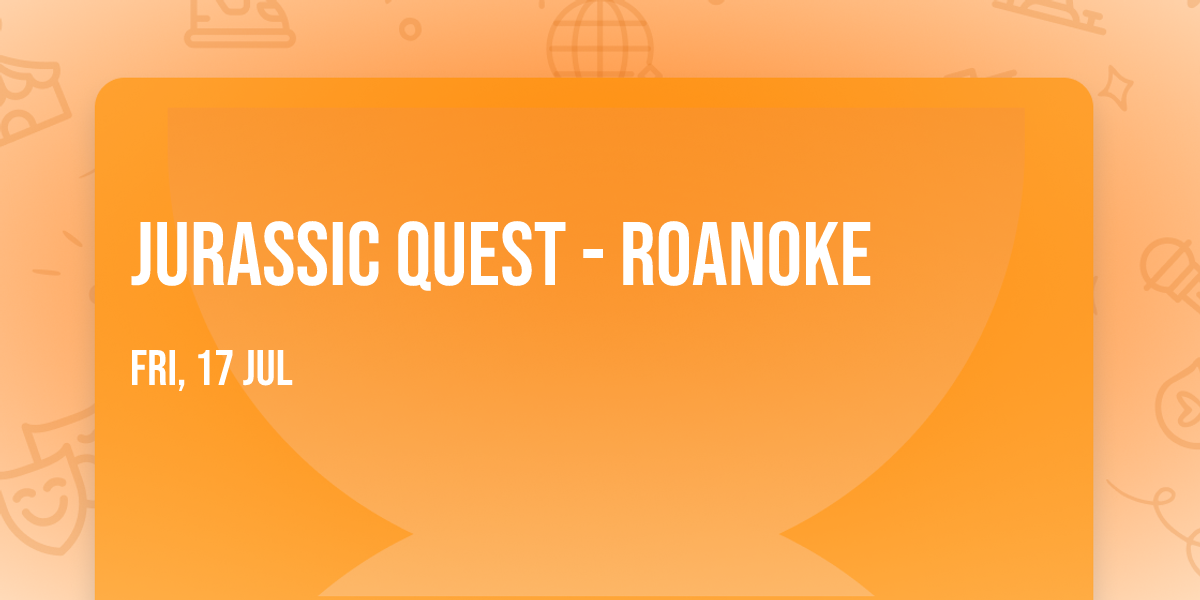 Jurassic Quest - Roanoke