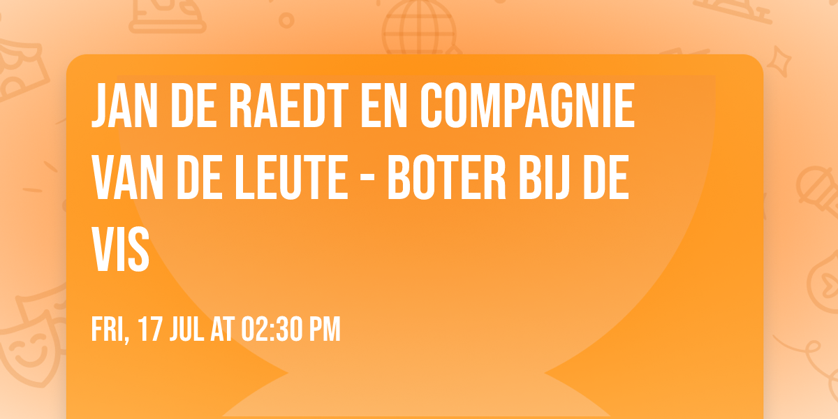 JAN DE RAEDT EN COMPAGNIE VAN DE LEUTE - Boter bij de vis