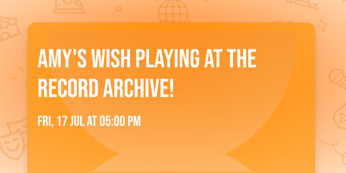 Amy's Wish playing at the Record Archive!