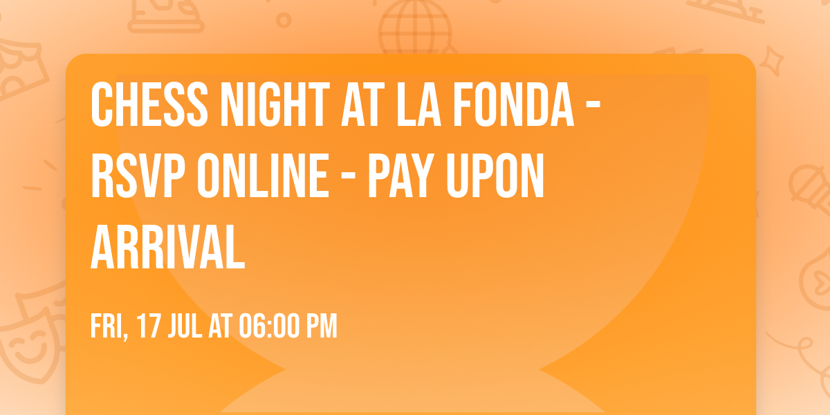 Chess Night at La Fonda - RSVP Online - Pay Upon Arrival