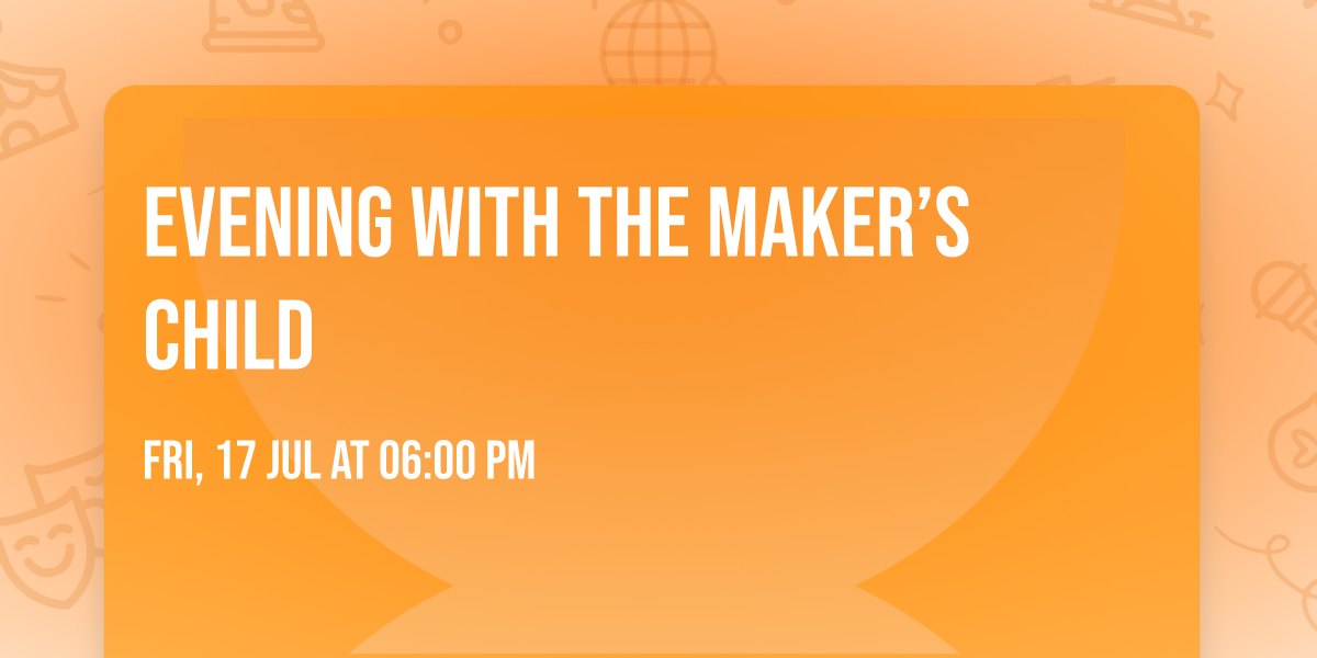 Evening with The Maker\u2019s Child