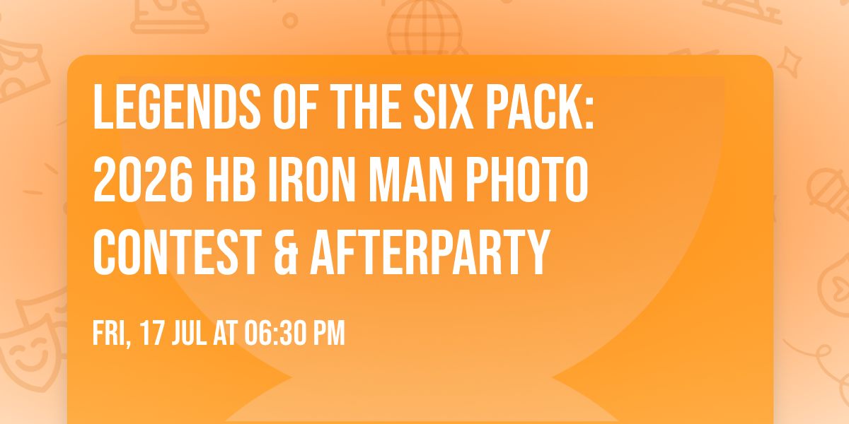 Legends of the Six Pack: 2026 Hb Iron Man Photo Contest & Afterparty