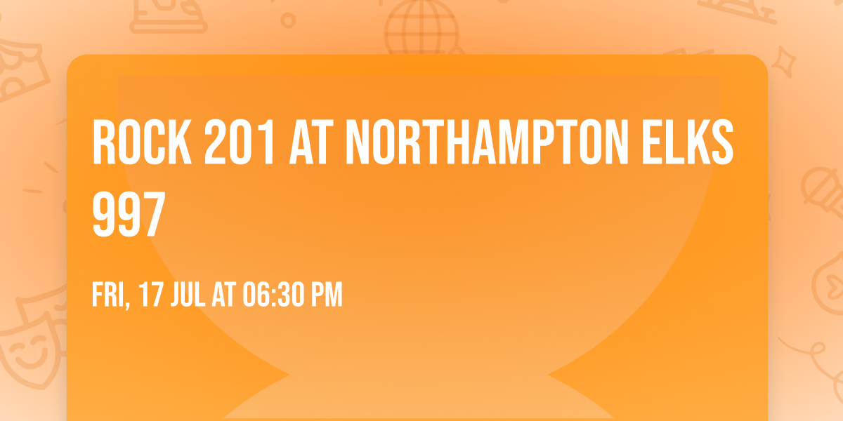 Rock 201 at Northampton Elks 997