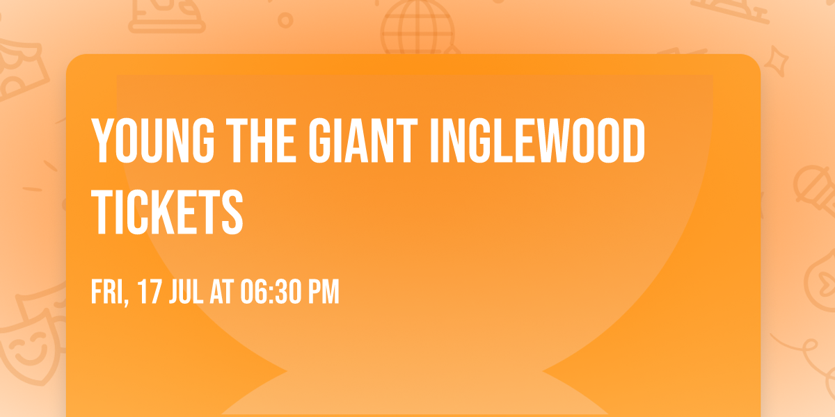 Young The Giant Inglewood Tickets