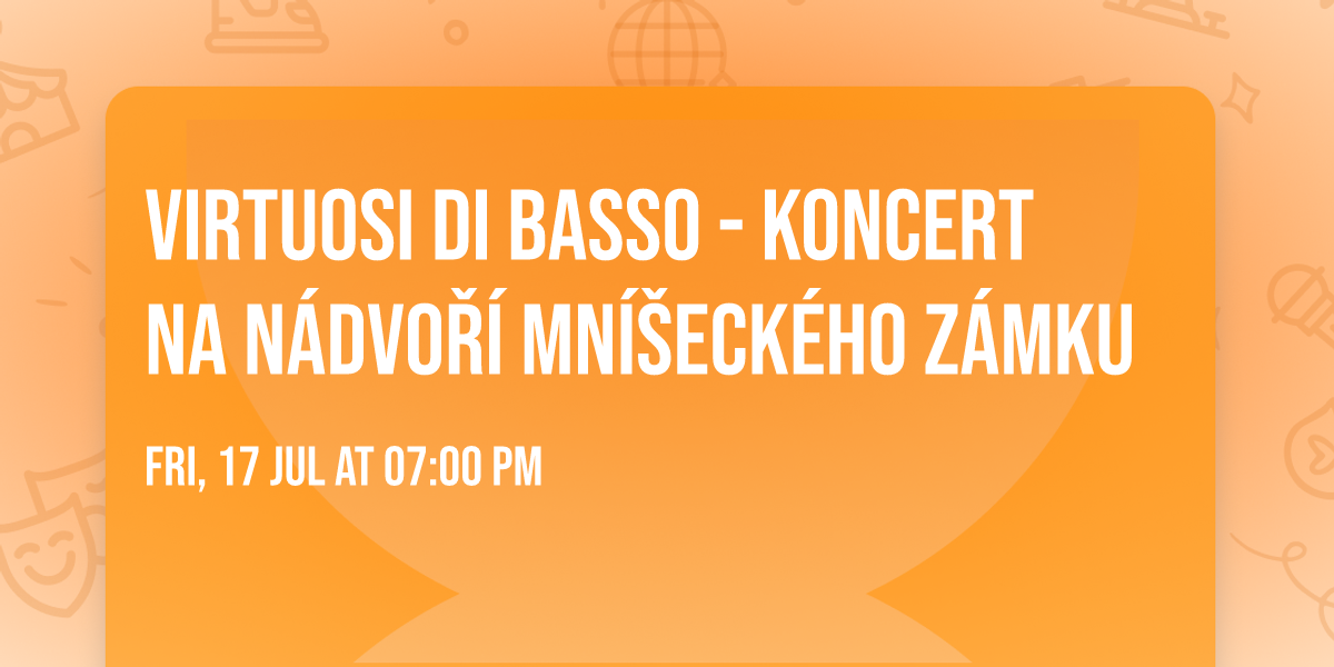 VIRTUOSI DI BASSO - koncert na n\u00e1dvo\u0159\u00ed mn\u00ed\u0161eck\u00e9ho z\u00e1mku  