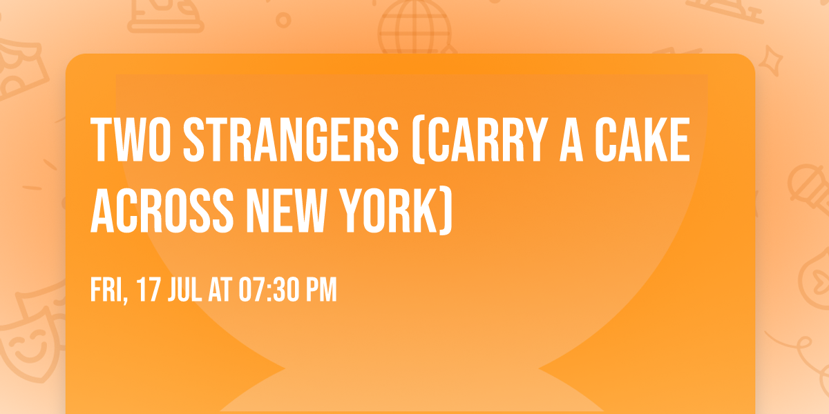 Two Strangers (Carry a Cake Across New York)