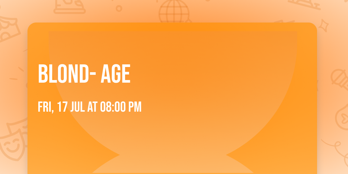 BLOND- AGE 